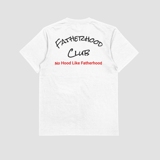 Fatherhood Club No Hood Like Fatherhood T-Shirt /White