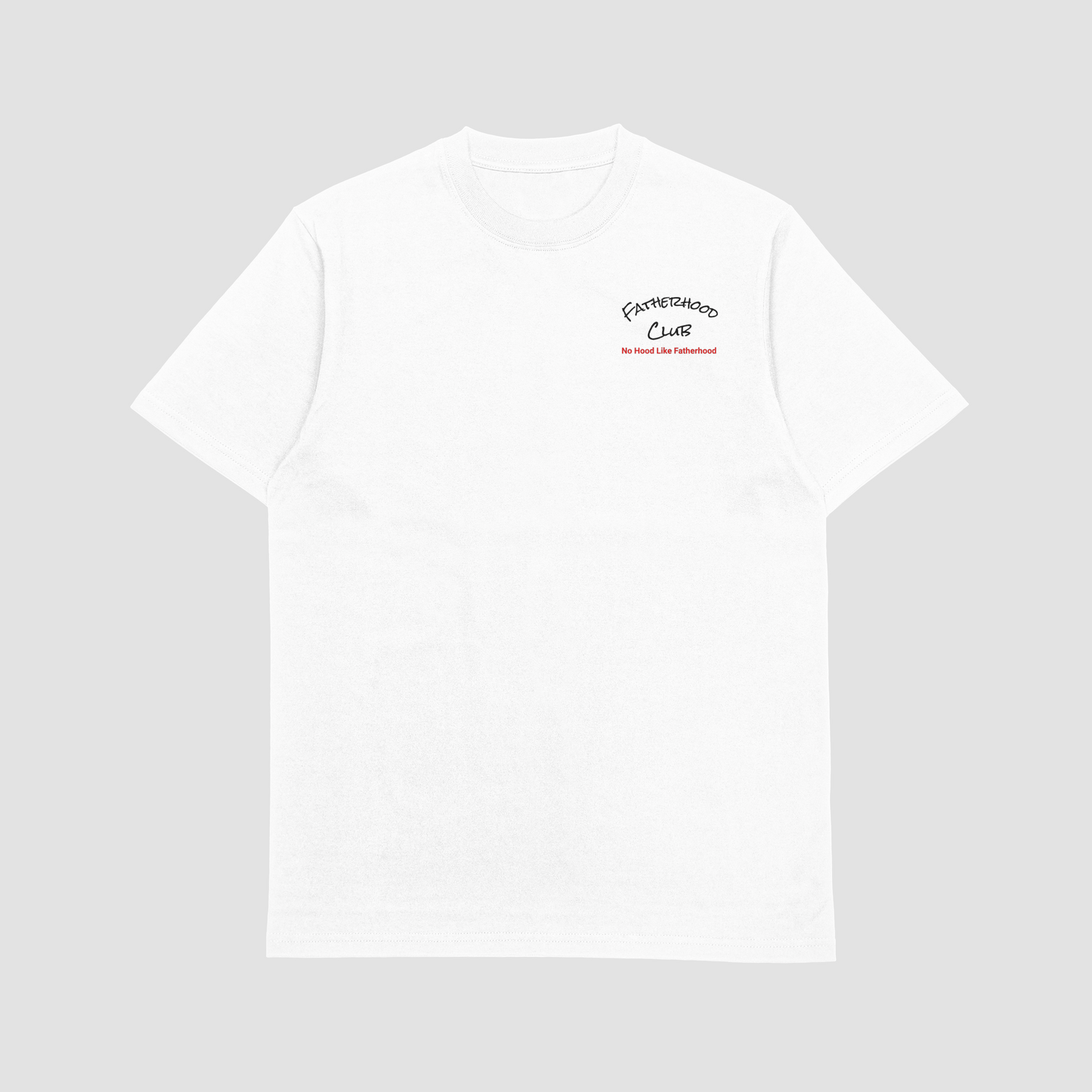 Fatherhood Club No Hood Like Fatherhood T-Shirt /White